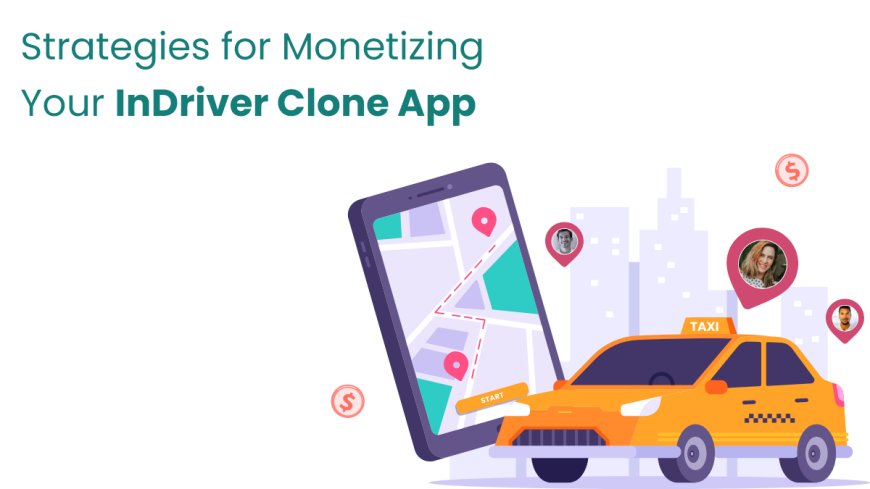 Strategies for Monetizing Your InDriver Clone App