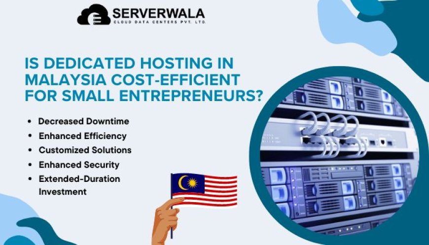 Is Dedicated Hosting in Malaysia Cost-Efficient for Small Entrepreneurs?
