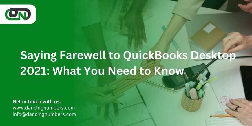 Your QuickBooks Desktop 2021 software will be discontinued