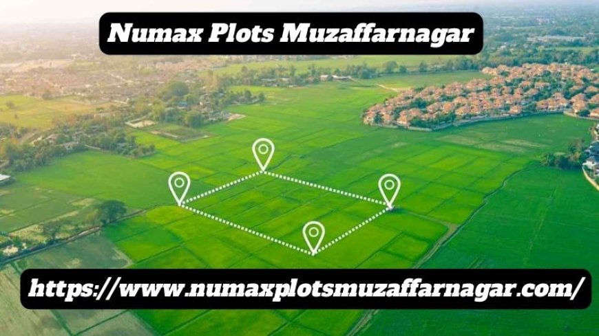 Numax Plots Muzaffarnagar | Luxury Living Spaces