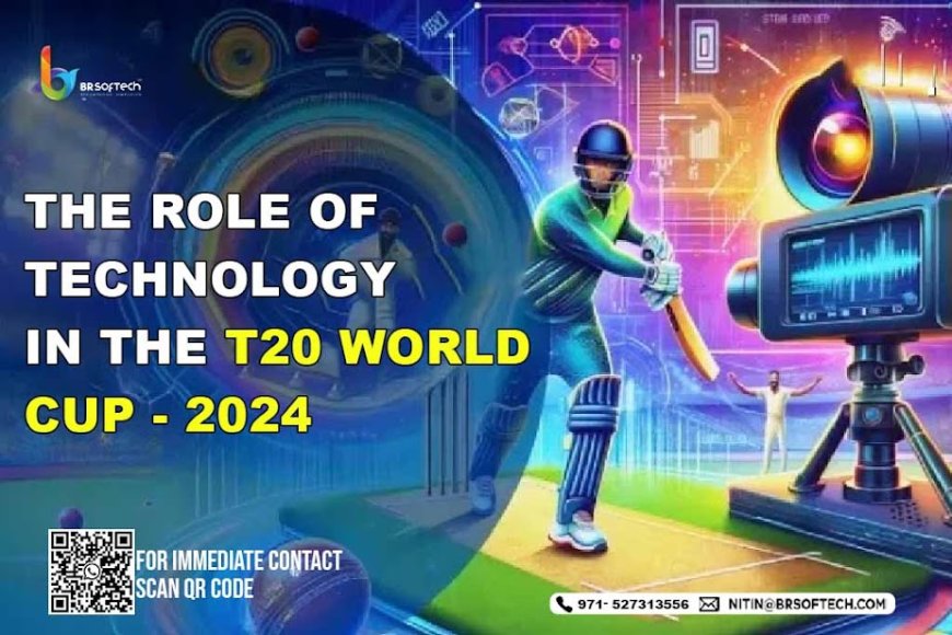The Role of Technology in the T20 World Cup - 2024