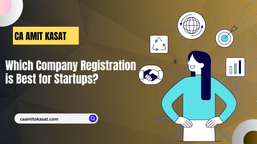 Which Company Registration is Best for Startups?