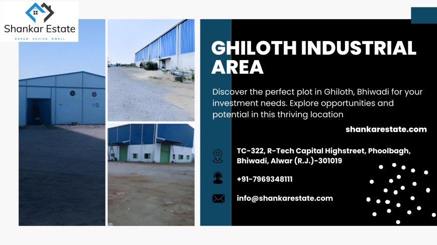Discovery of Ghiloth Industrial Area: Center of Opportunity
