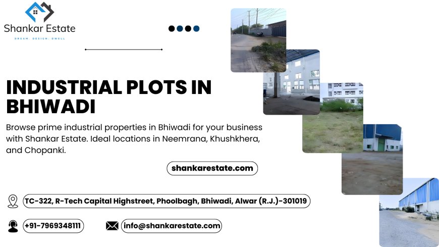 Exploring Industrial Opportunities: A Guide to Industrial Plots in Bhiwadi