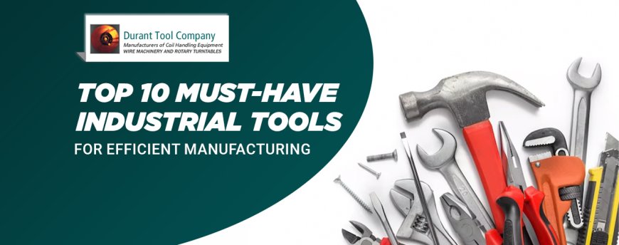 The Importance of Using High-Quality Industrial Tools