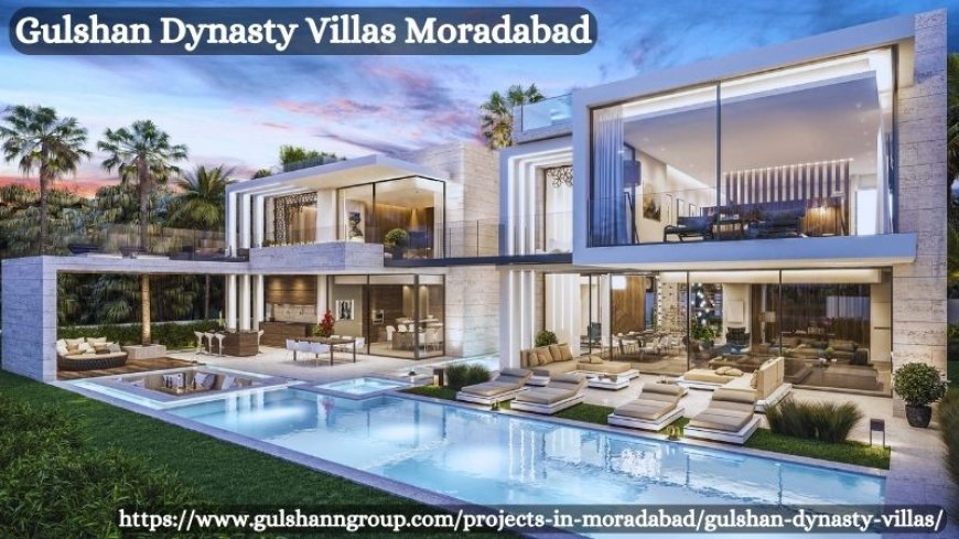 Gulshan Dynasty Villas Moradabad – Crafted For Comfort