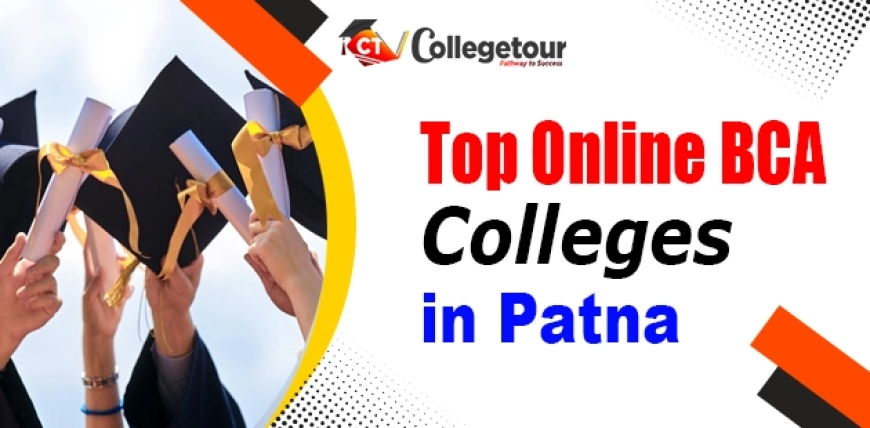 Exploring the Top Online BBA Colleges in Patna: A Comprehensive Guide