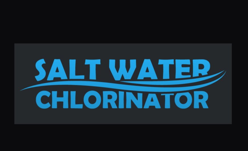 7 Tips for Stretching the Lifespan of Your Salt Water Pool Chlorinator