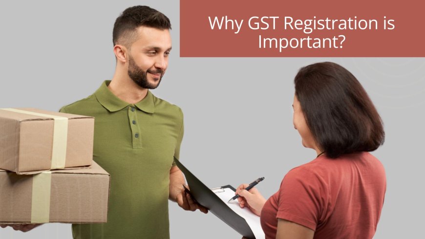 Why GST Registration is Important?