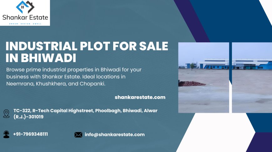 Industrial Plot for Sale in Bhiwadi: Tap into Rajasthan's Industrial Sector for Entrepreneurial Success
