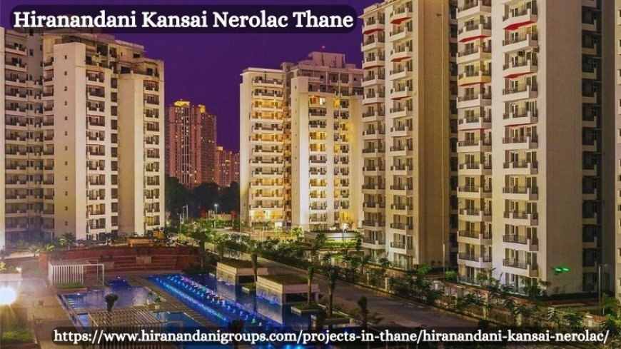 Hiranandani Kansai Nerolac – Modern Living Homes In Thane