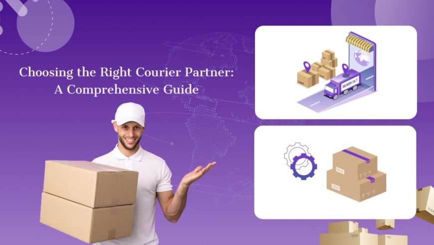 Choosing the Right Courier Partner