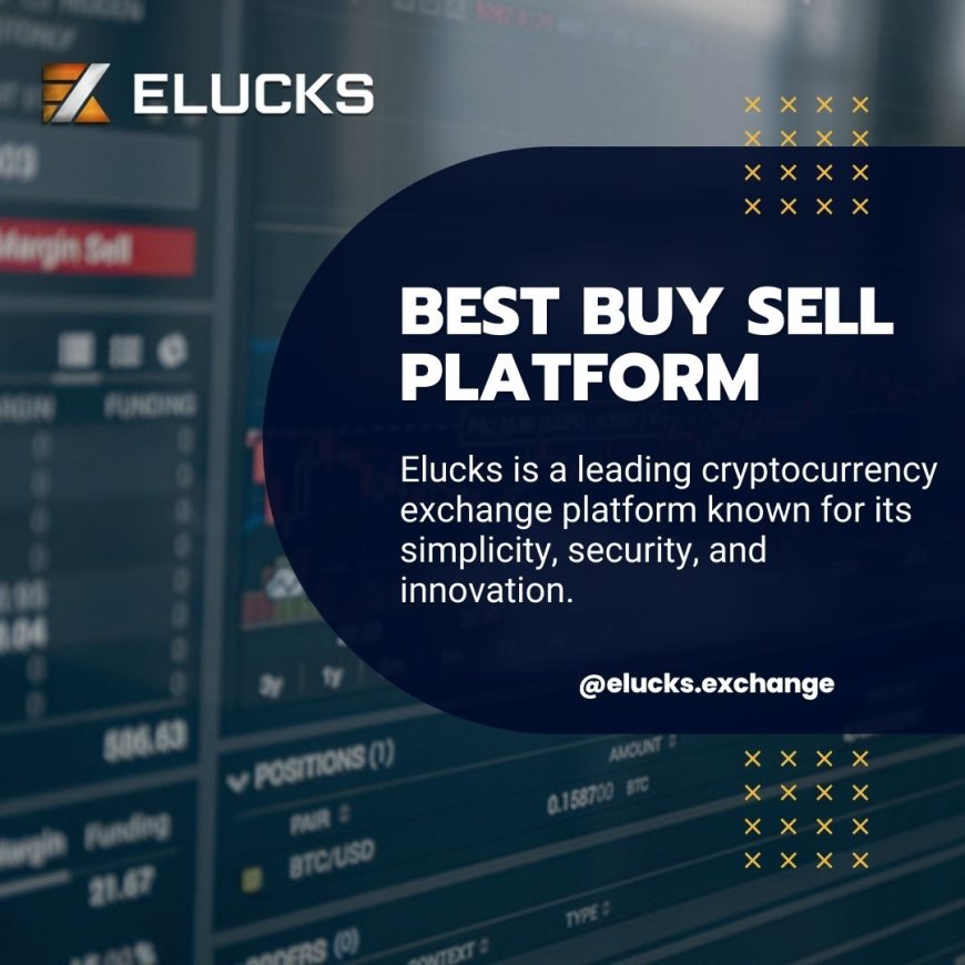 Best Buy Sell Platform: ELUCKS Crypto Exchange