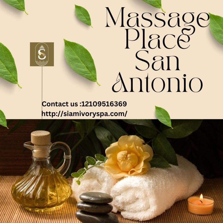 Relaxation Oasis: Experience the Tranquility of Massage and Spa in San Antonio