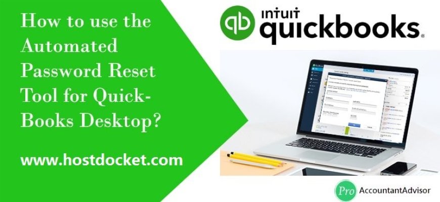 How to Use Automated Password Reset Tool for QuickBooks Desktop?