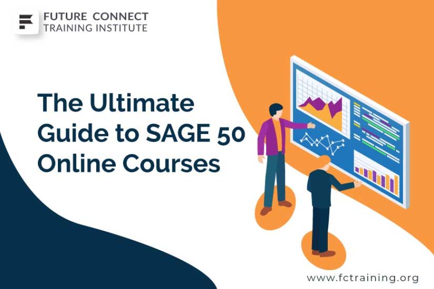 Future Connect Training: Elevating Your Finance Career with Sage 50 and Accounting Certifications
