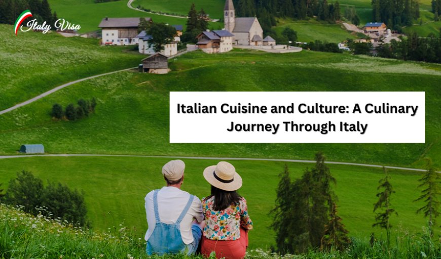 Italian Cuisine and Culture: A Culinary Journey Through Italy