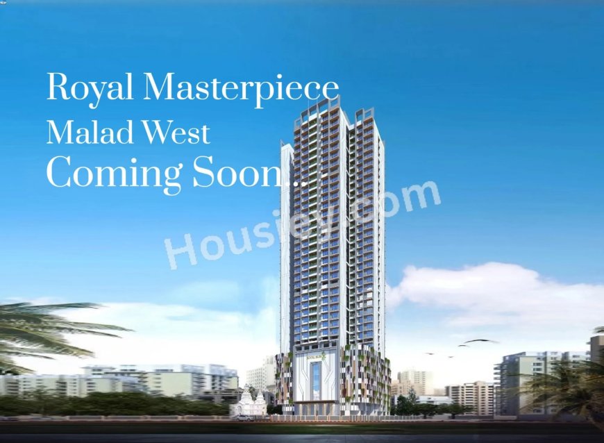 Live Opulent at Royal Masterpiece Malad West: Expansive Homes, Prime Locale, and World-Class Amenities