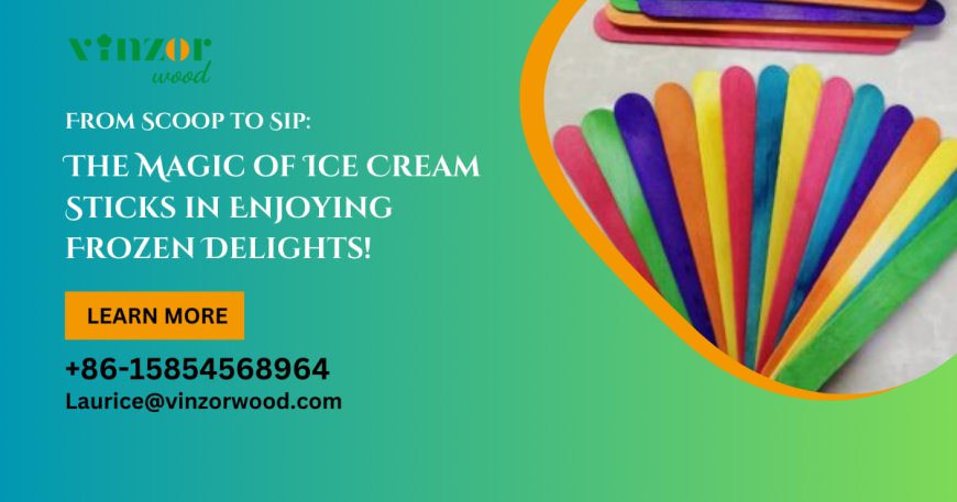From Scoop to Sip: The Magic of Ice Cream Sticks in Enjoying Frozen Delights!