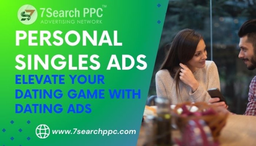 Personal Singles Ads |  Dating Personal Ads | PPC Advertising