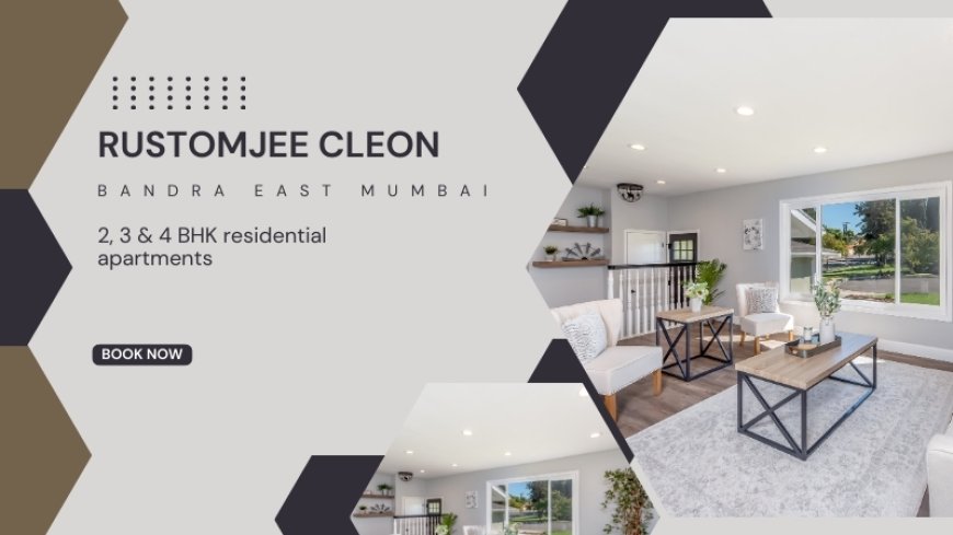 Rustomjee Cleon Bandra East Mumbai - Elevated Living Experience