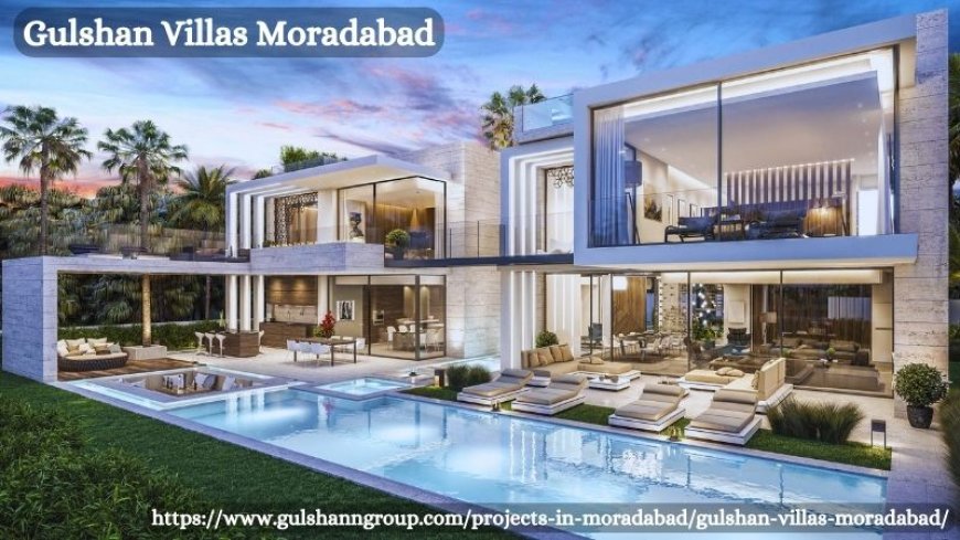 Gulshan Villas Moradabad: Elevate Your Living Experience