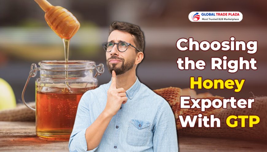 Choosing the Right Honey Exporter With GTP