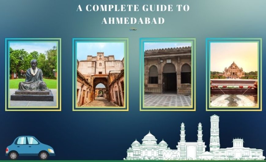 A Complete Guide to Ahmedabad