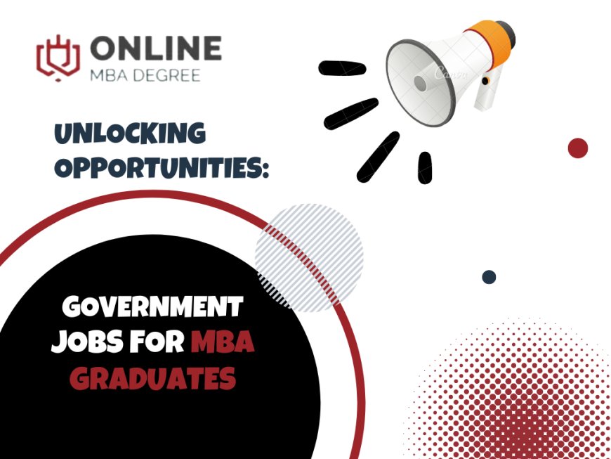 Government Jobs for Online MBA Graduates: Unlocking Career Opportunities