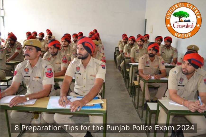 8 Preparation Tips for the Punjab Police Exam 2024