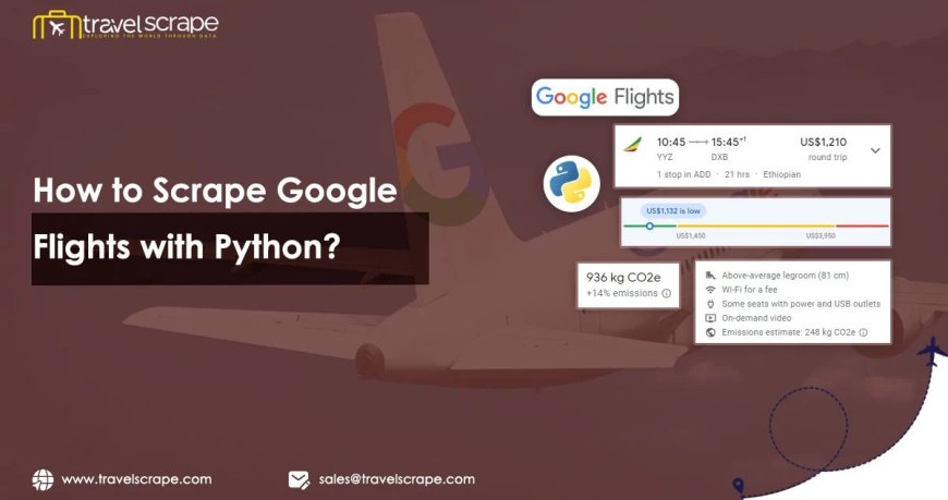 How to Scrape Google Flights with Python?