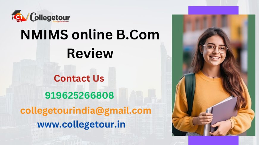 NMIMS online B.Com Review