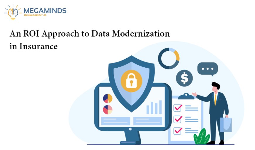 An ROI Approach to Data Modernization in Insurance