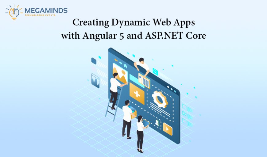 Creating Dynamic Web Apps with Angular 5 and ASP.NET Core