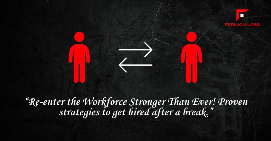 Re-enter the Workforce Stronger Than Ever! Proven strategies to get hired after a break