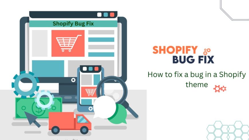 What is Shopifybugfix? how do you fix a bug in a Shopify theme?