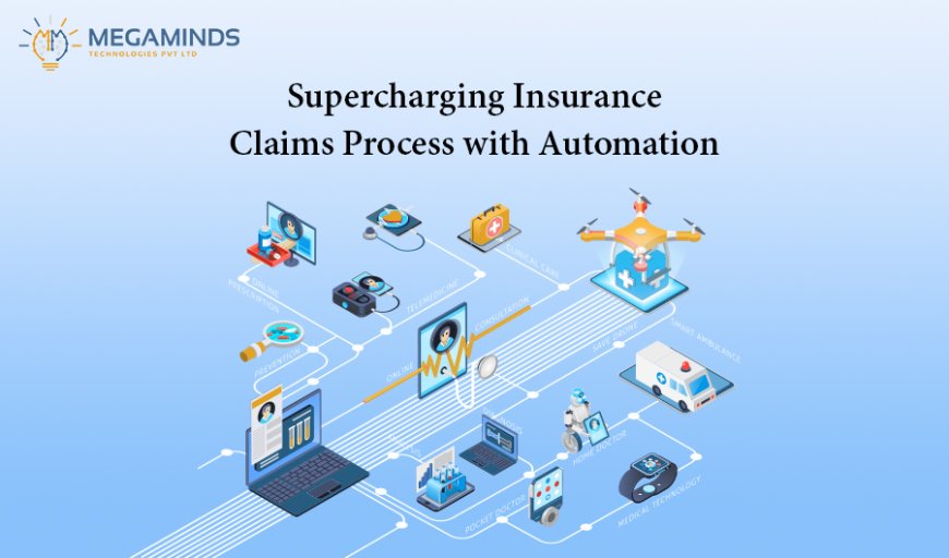 Supercharging Insurance Claims Process with Automation