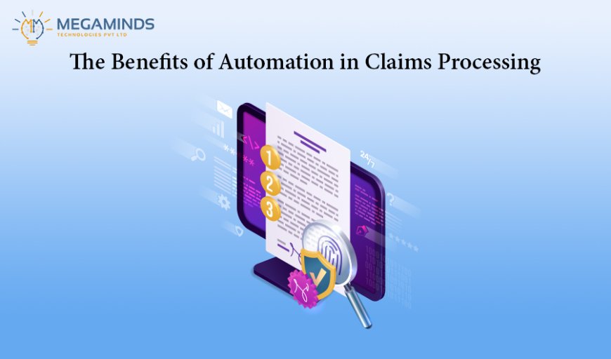 The Benefits of Automation in Claims Processing