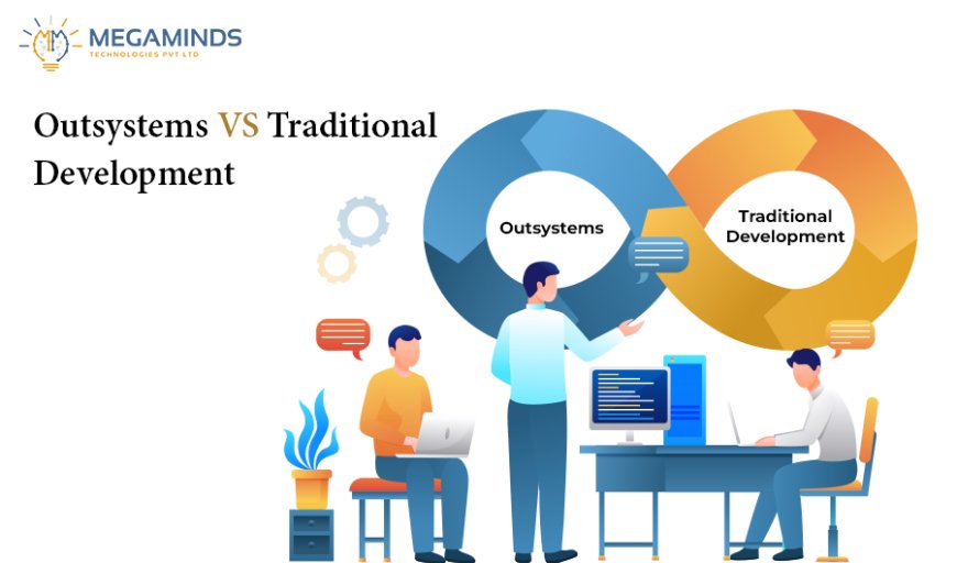 Outsystems vs. Traditional Development