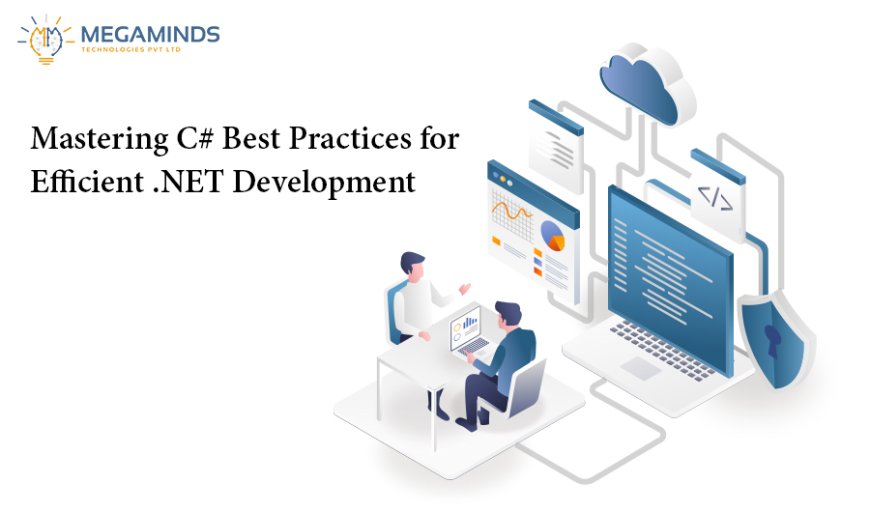 Mastering C# Best Practices for Efficient .NET Development