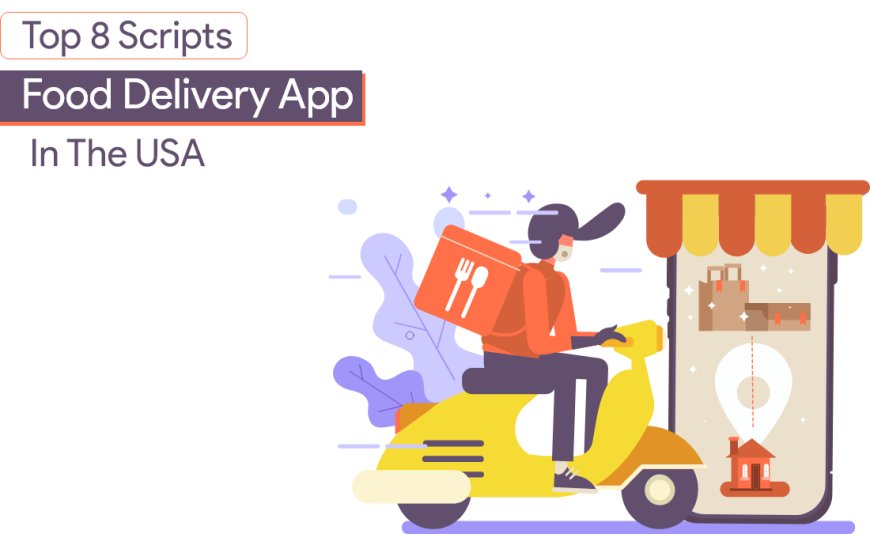 Top 8 Food Delivery App Scripts in the USA