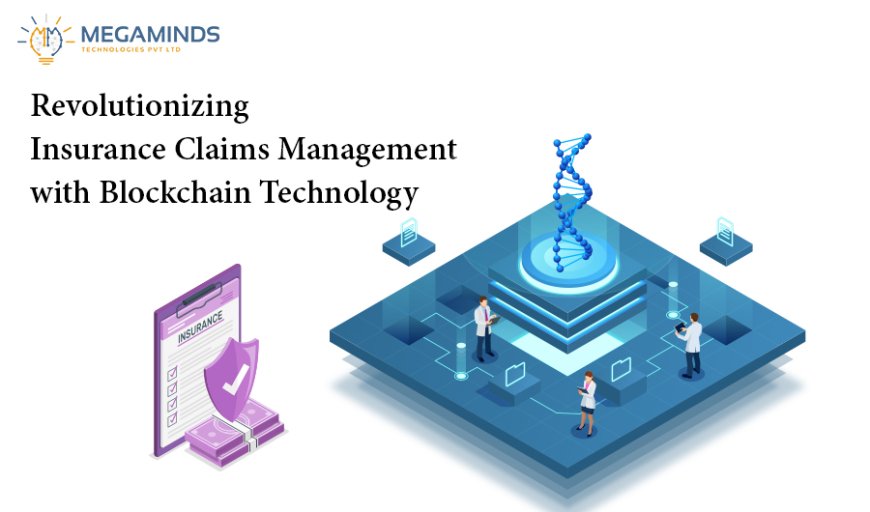 Revolutionizing Insurance Claims Management with Blockchain Technology