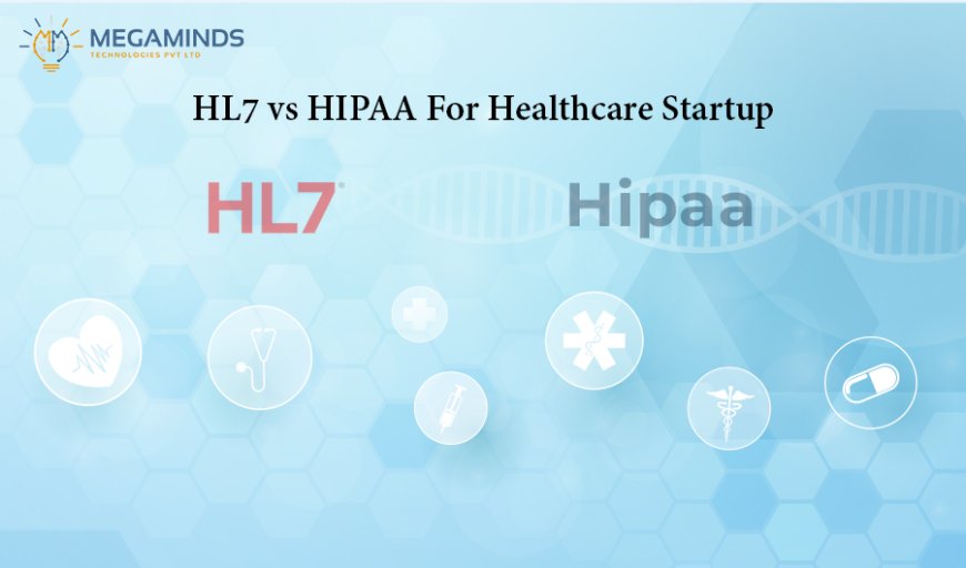 HL7 vs HIPAA For Healthcare Startup