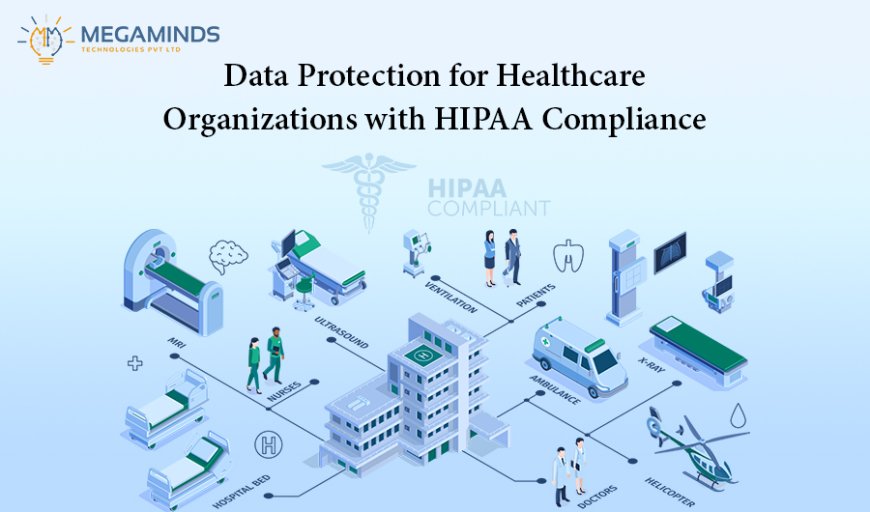 Data Protection for Healthcare Organizations with HIPAA compliance