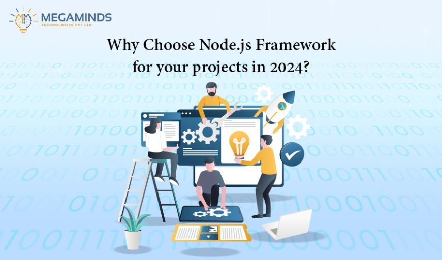 Why Choose Node.js Framework for your projects in 2024?