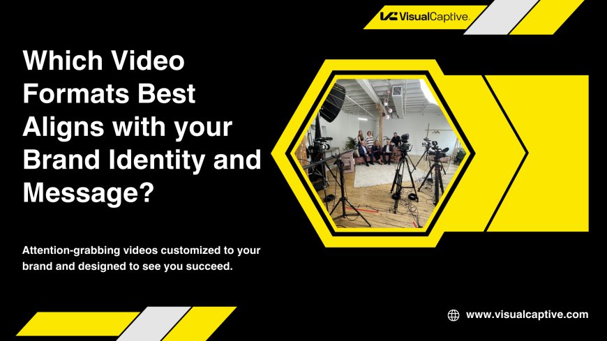 Which Video Formats Best Aligns with Your Brand Identity and Message?