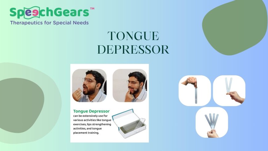 Tongue Depressor: A Vital Tool in Speech Assessment and Beyond