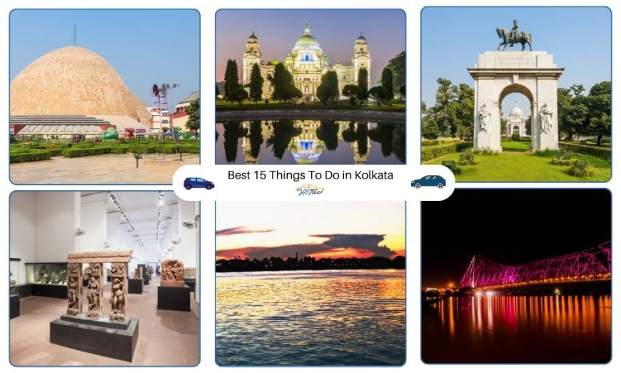 Best 15 Things To Do in Kolkata