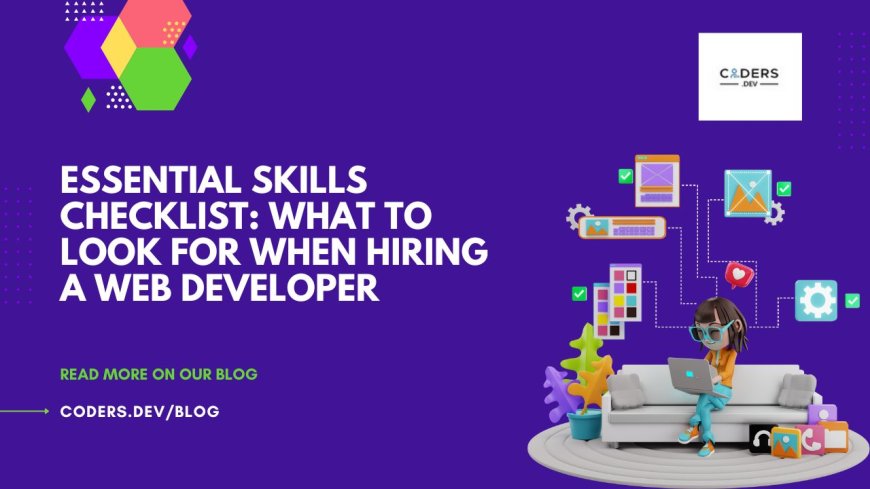 Essential Skills Checklist: What to Look for When Hiring a Web Developer